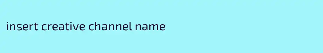 insert creative channel name